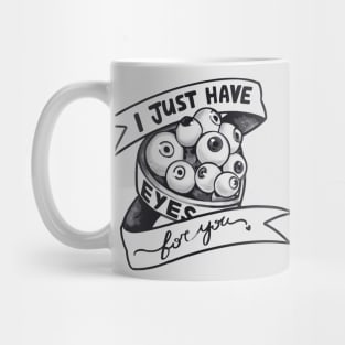 Eyes for you <3 Mug